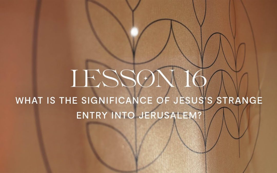 What Is The Significance Of Jesus’s Strange Entry Into Jerusalem?