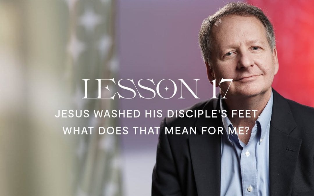 Jesus washed His disciple’s feet. What does that mean for me?