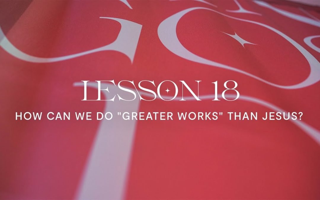How Can We Do “Greater Works” Than Jesus?