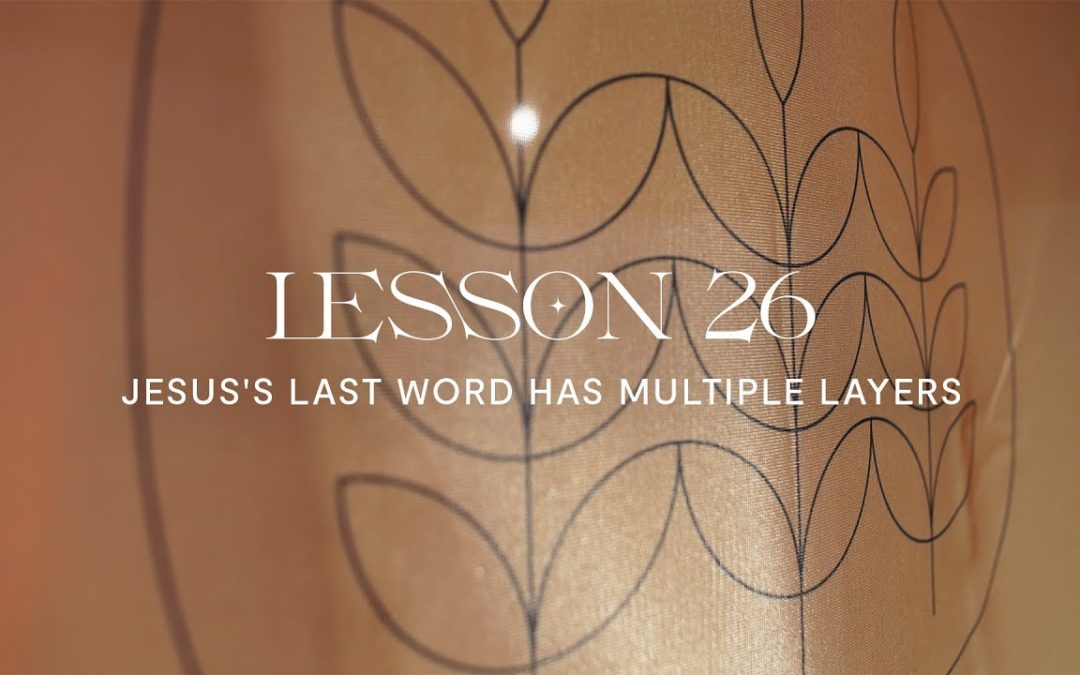 Jesus’s Last Word has Multiple Layers