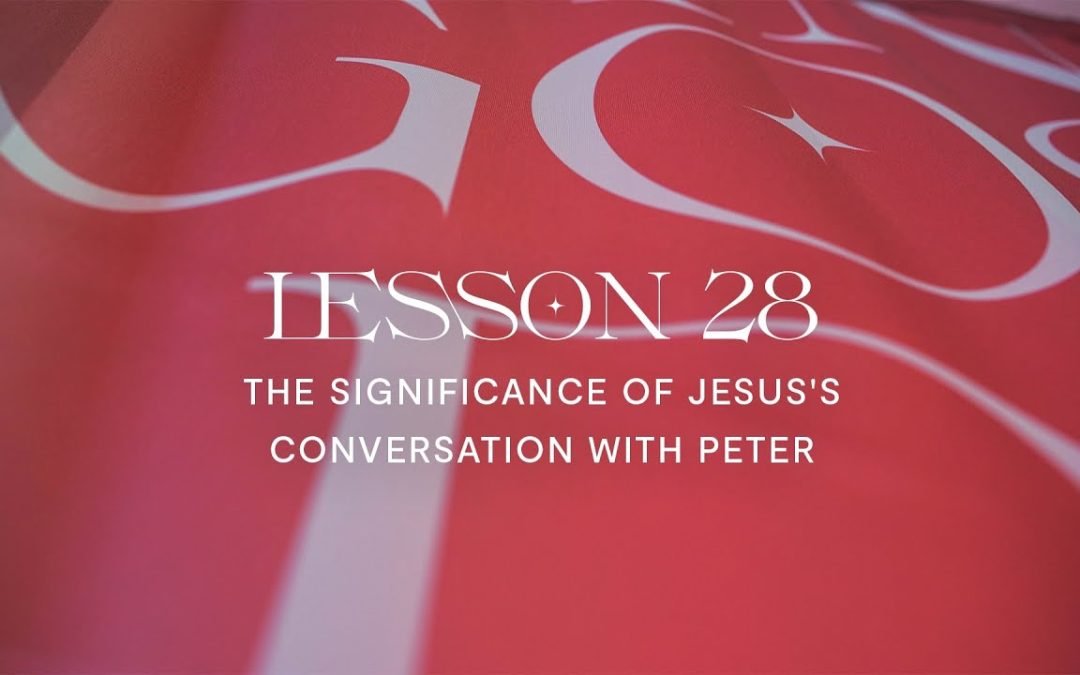 The Significance of Jesus’s Conversation with Peter