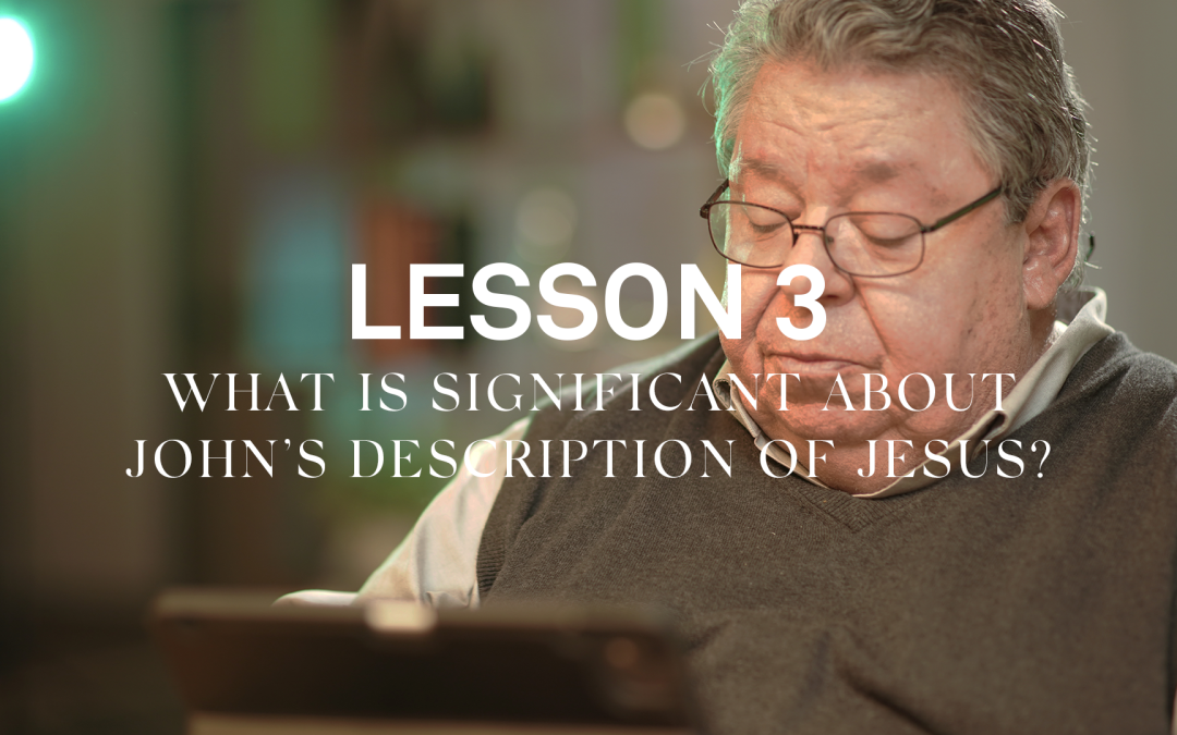 What is Significant about John’s Description of Jesus?