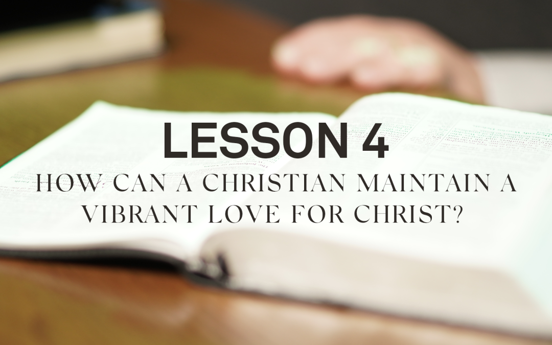 How can a Christian Maintain a Vibrant Love for Christ?