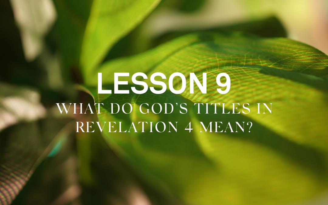 What do God’s titles in Revelation 4 mean?
